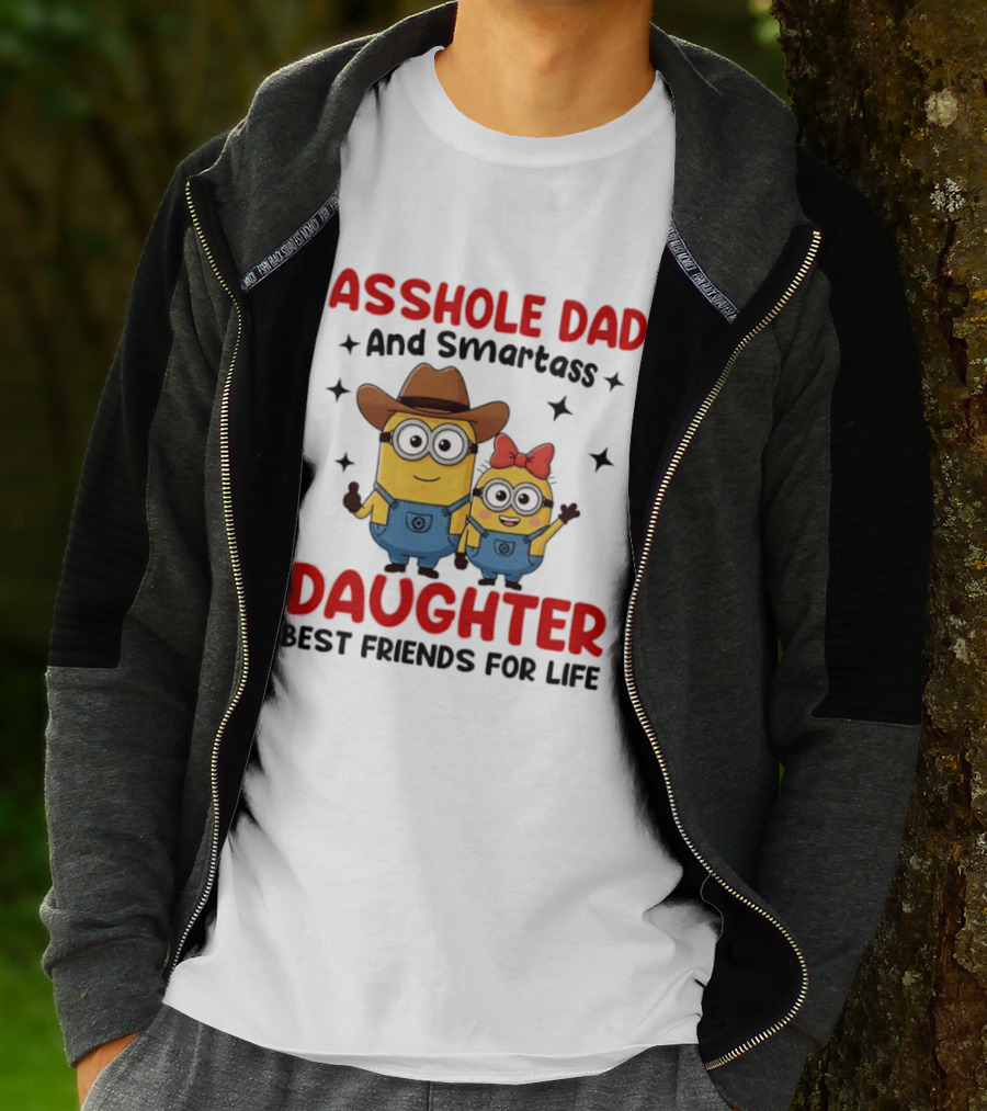 Minions Asshole Dad And Smartass Daughter Best Friends For Life T-Shirt