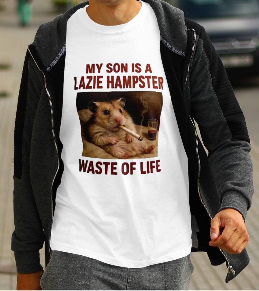 My Son Is A Lazie Hampster Waste Of Life Smoking Hamster With Drink T-Shirt