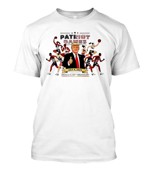 Patriot Games 2026 Trump July 4th Athletics America 250th Anniversary T-Shirt