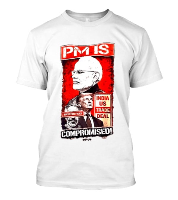 PM Is Compromised India US Trade Deal Epstein Files T-Shirt