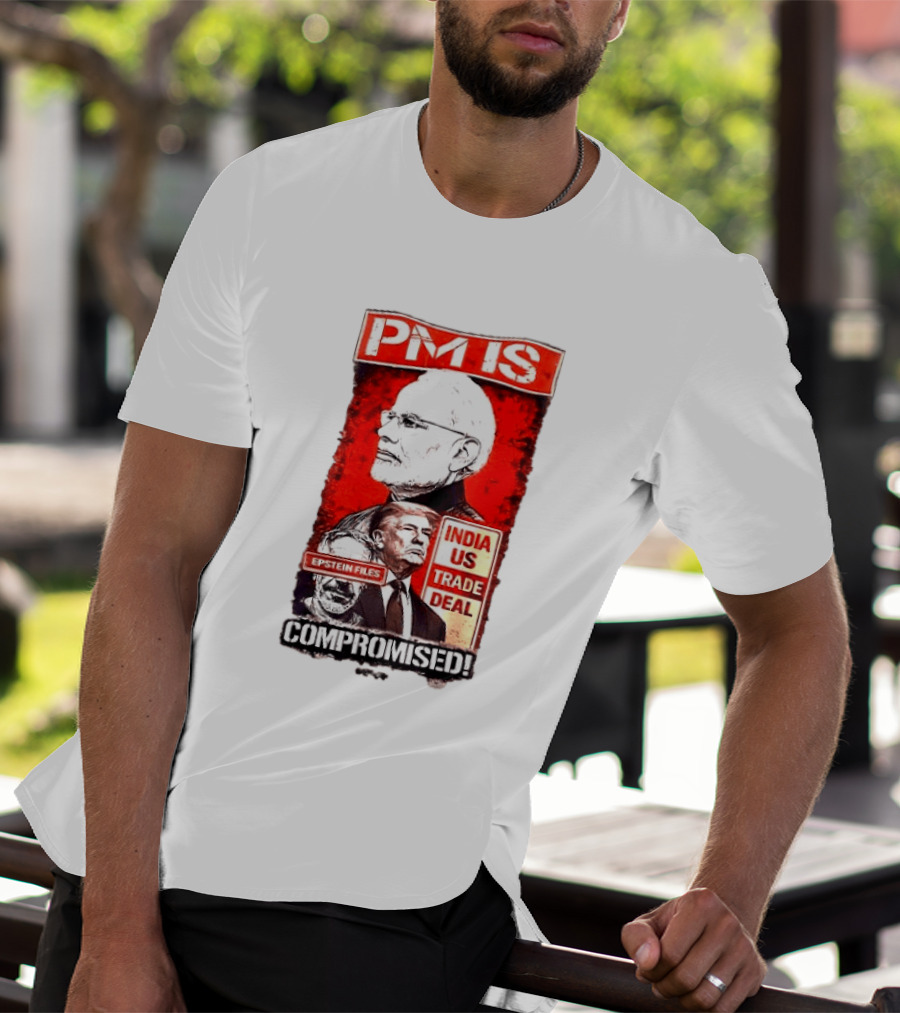PM Is Compromised India US Trade Deal Epstein Files T-Shirt