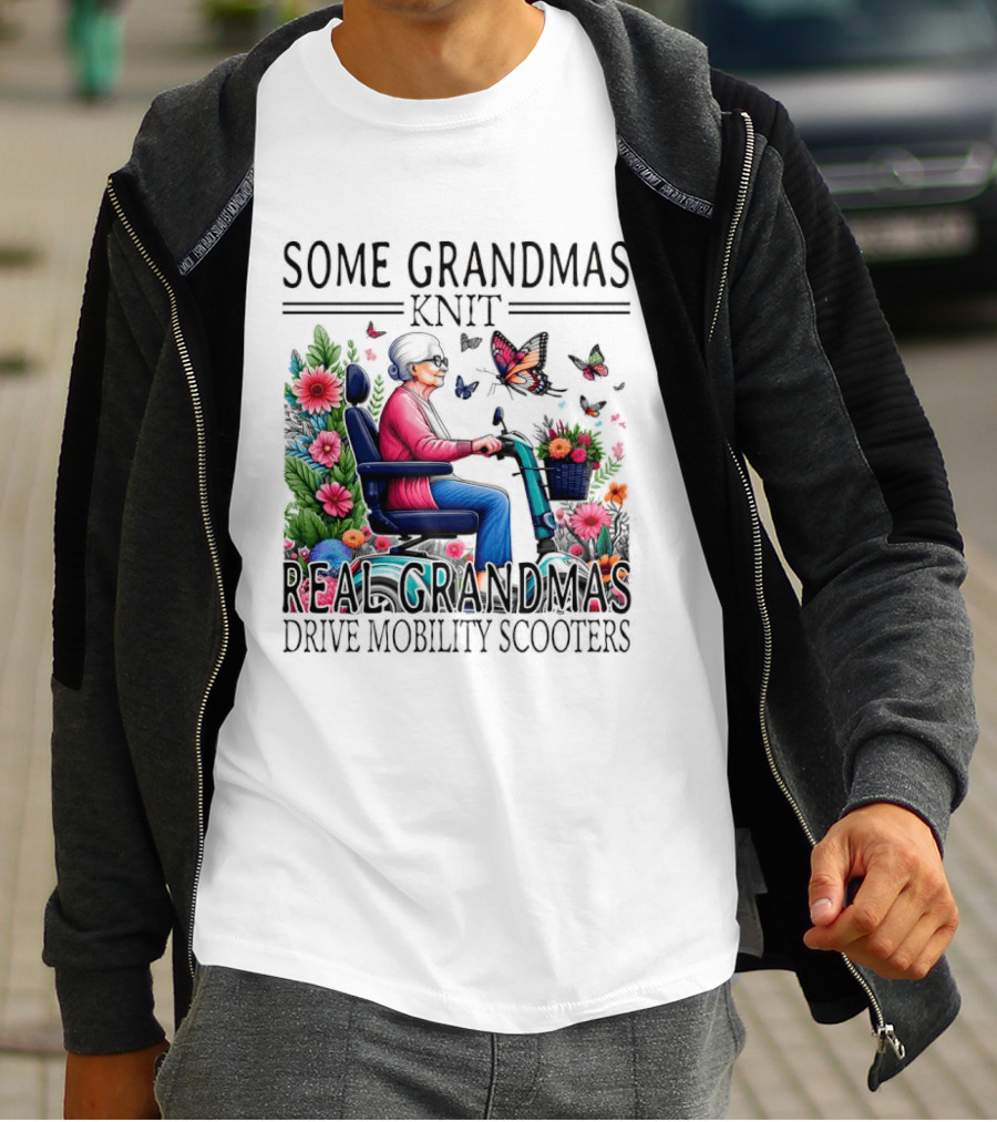 Some Grandmas Knit Real Grandmas Drive Mobility Scooters Flowers Butterflies T-Shirt