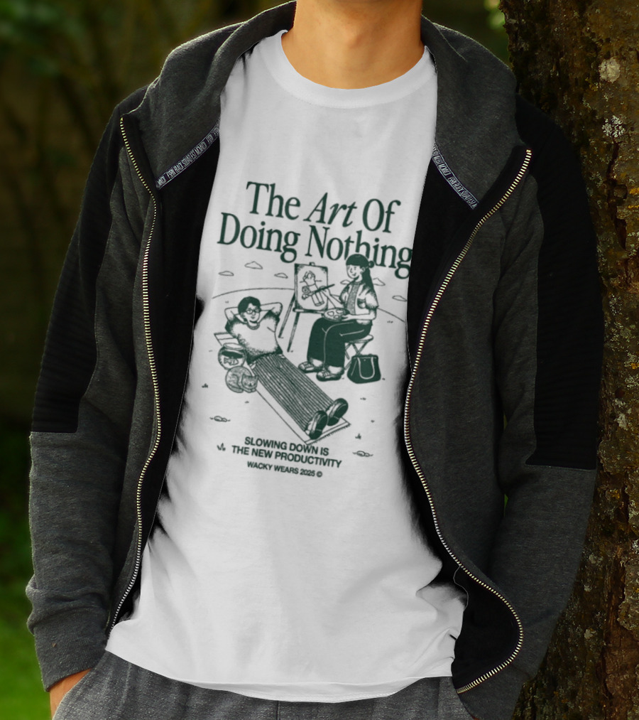 The Art Of Doing Nothing Slowing Down Is The New Productivity Relaxation Lifestyle T-Shirt