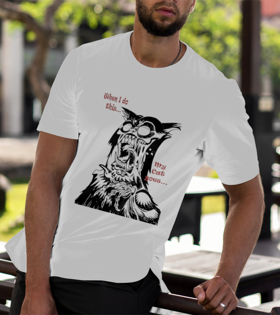 When I Do This My Cat Goes Zombie Cat Face Goes Wild T-Shirt