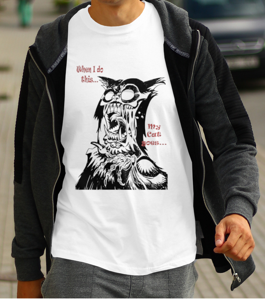 When I Do This My Cat Goes Zombie Cat Face Goes Wild T-Shirt
