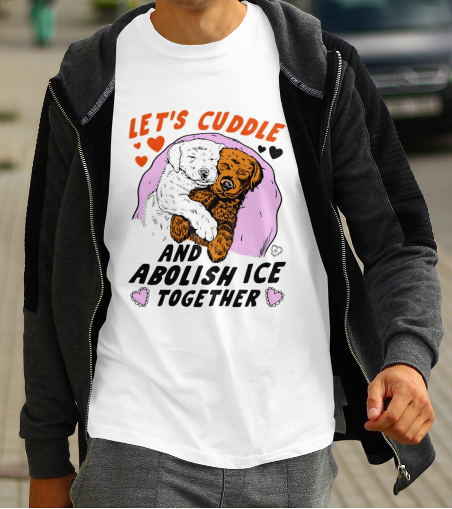 Let's Cuddle And Abolish ICE Together White Dog Holding Yellow Dog T-Shirt