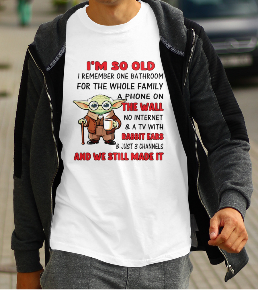 I'm So Old Yoda I Remember One Bathroom Phone On The Wall No Internet TV Rabbit Ears 3 Channels T-Shirt