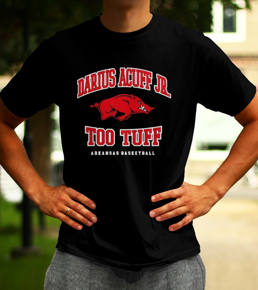 Darius Acuff Jr Too Tuff Arkansas Basketball Razorbacks T-Shirt