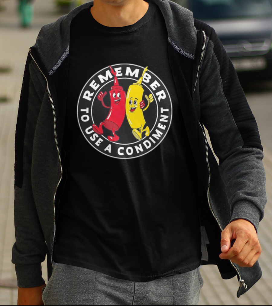 Remember To Use A Condiment Ketchup Mustard Circle T-Shirt