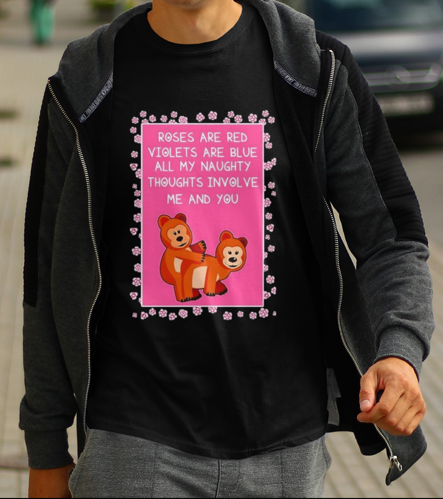 Roses Are Red Violets Are Blue Naughty Thoughts With Cute Bears T-Shirt