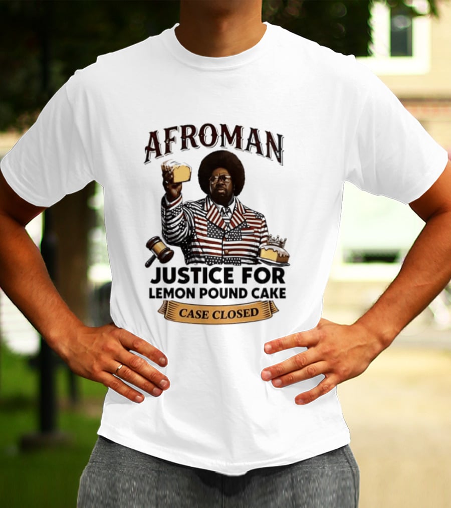 Afroman Justice For Lemon Pound Cake Case Closed T-Shirt