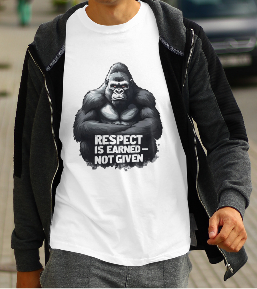 Gorilla Respect Is Earned Not Given T-Shirt