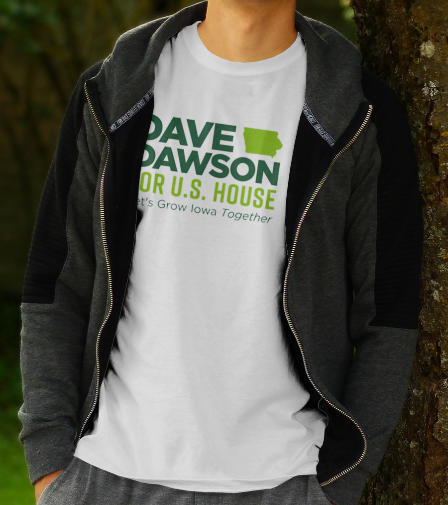 Dave Dawson For U.S. House Let's Grow Iowa Together T-Shirt