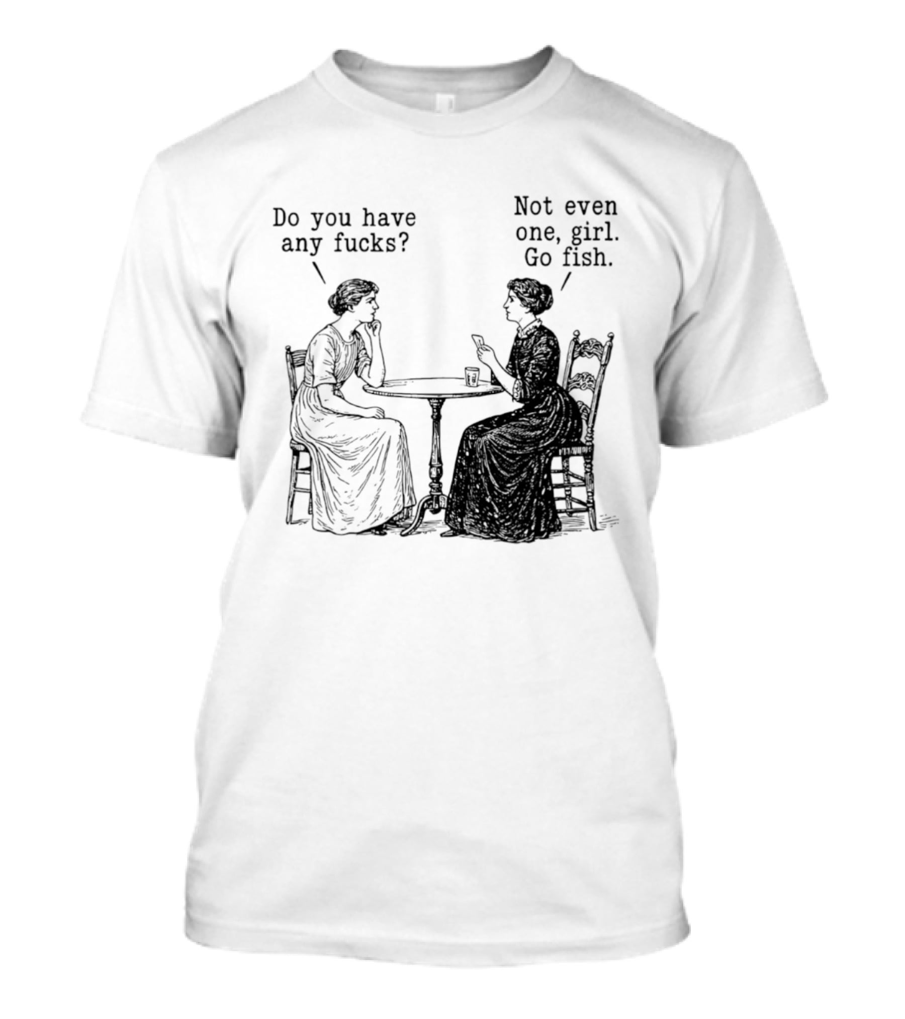 Do You Have Any Fucks Not Even One Girl Go Fish T-Shirt