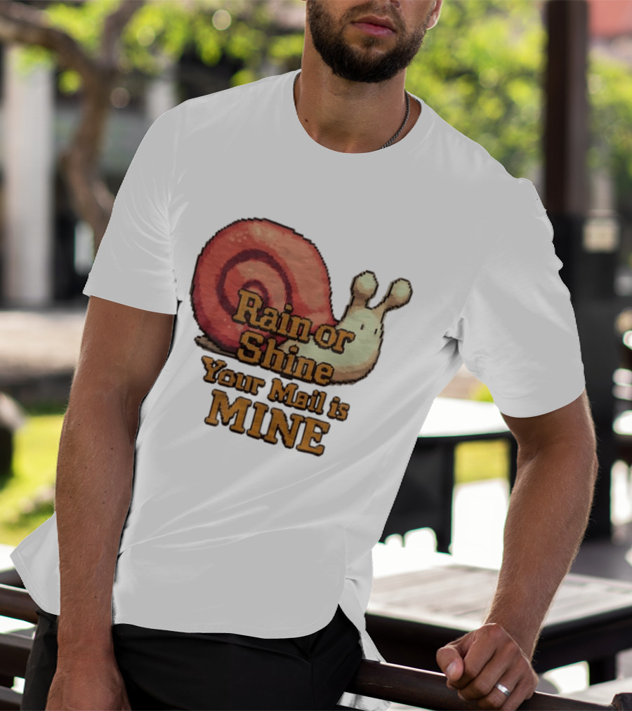 Rain Or Shine Your Mail Is Mine Snail Art Message T-Shirt