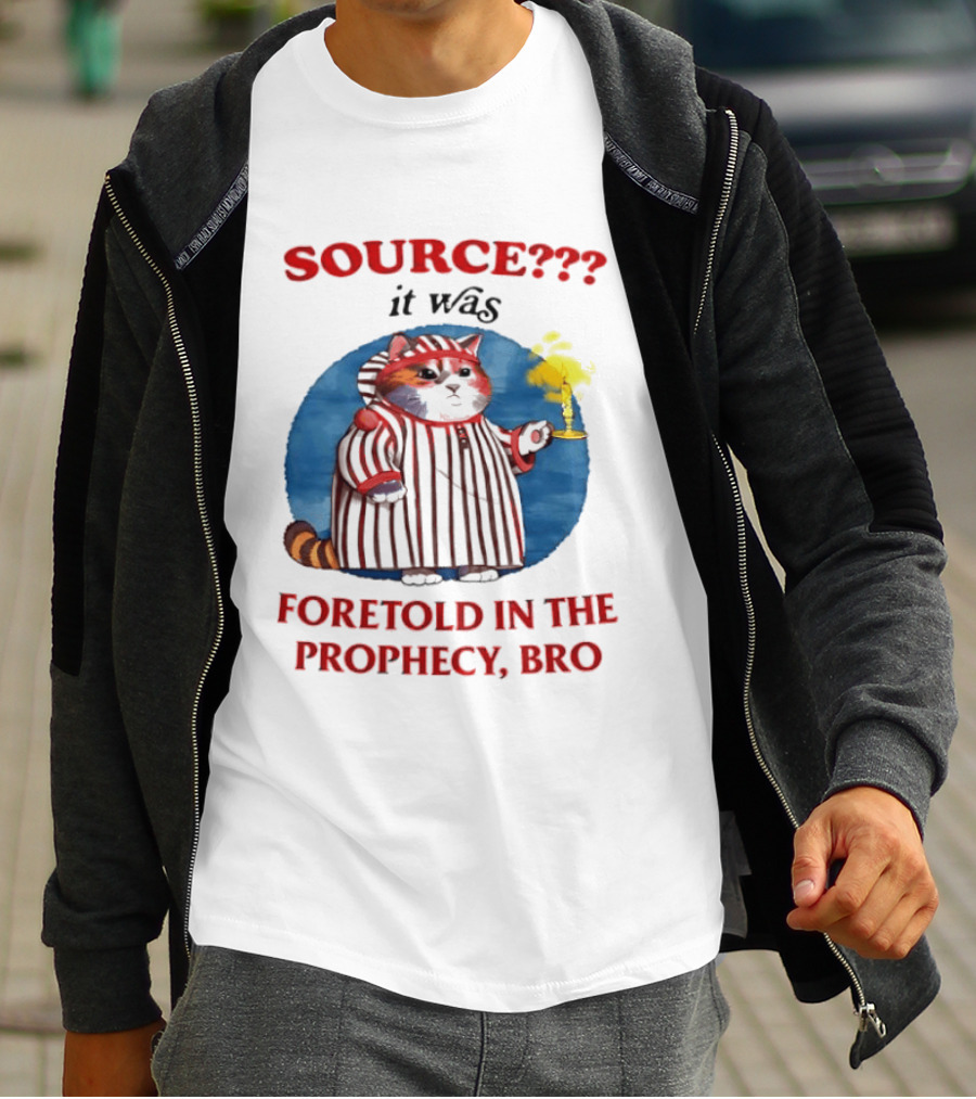 Source It Was Foretold In The Prophecy Bro Cat With Candle T-Shirt