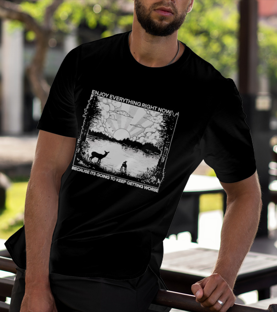 Enjoy Everything Right Now Peaceful Natural Scenery Deer Lake Scene T-Shirt