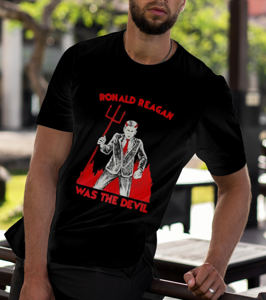 Ronald Reagan Was The Devil With Pitchfork Political Sarcasm T-Shirt
