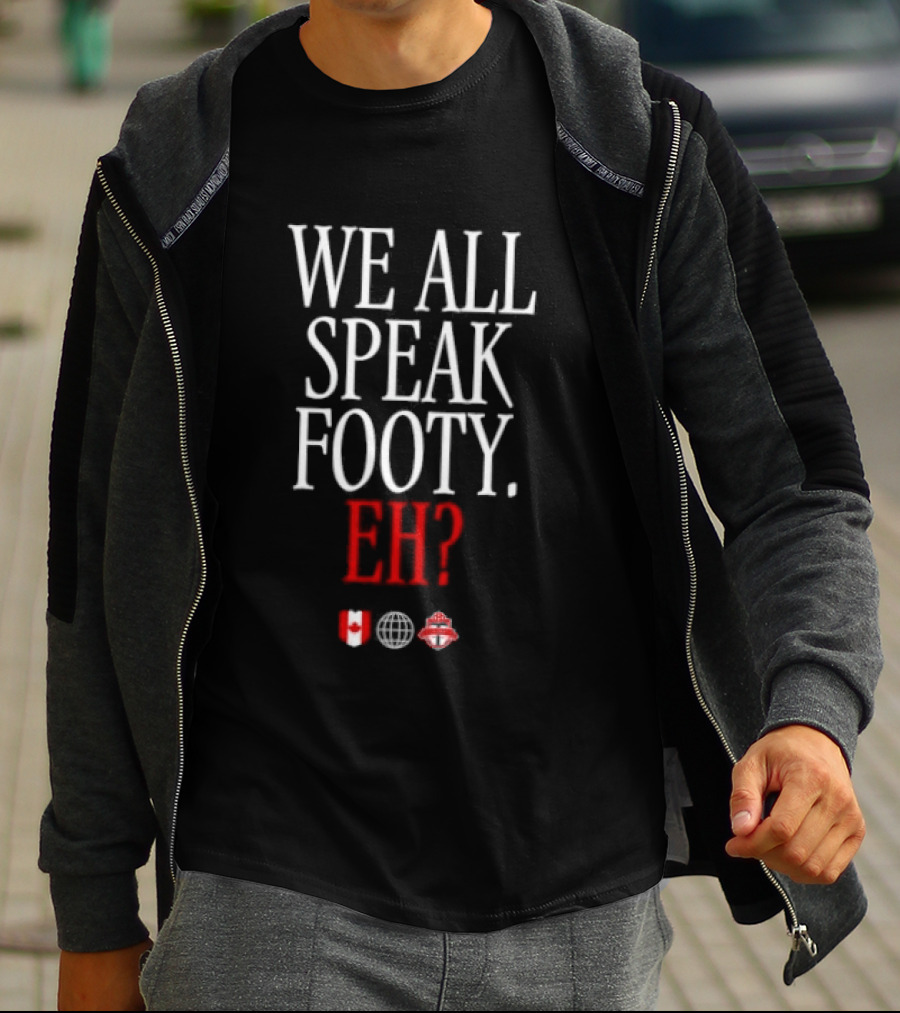 We All Speak Footy Canada Eh Soccer Maple Leaf T-Shirt