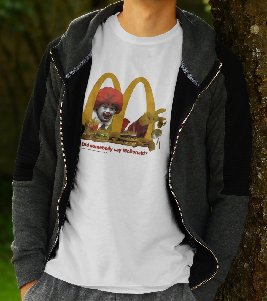 Ronald McDonald Did Somebody Say McDonald Burgers And Fries T-Shirt