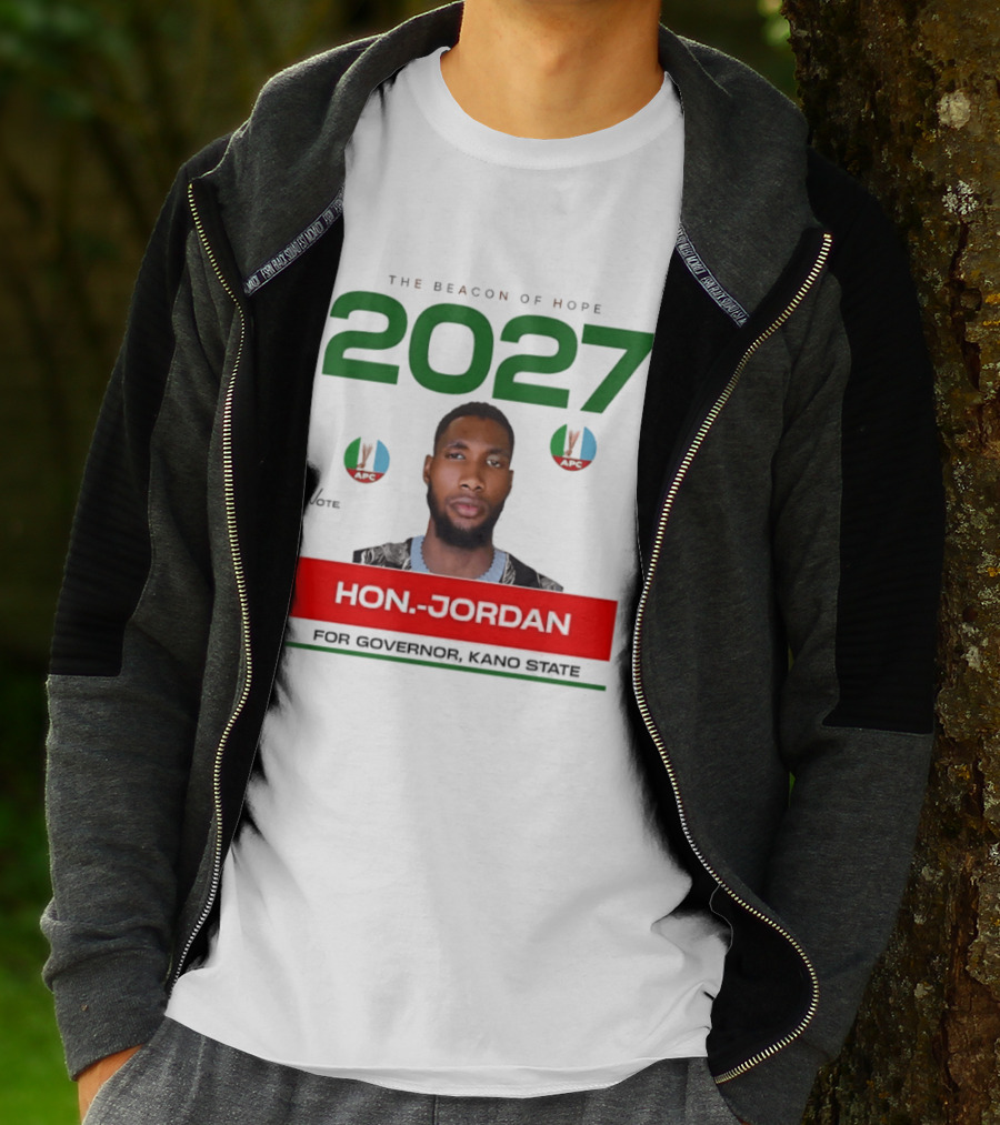 Hon Jordan The Beacon Of Hope 2027 APC Vote For Governor Kano State T-Shirt