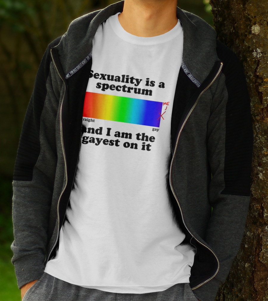 Sexuality Is A Spectrum And I Am The Gayest On It Rainbow LGBTQ+ Pride T-Shirt