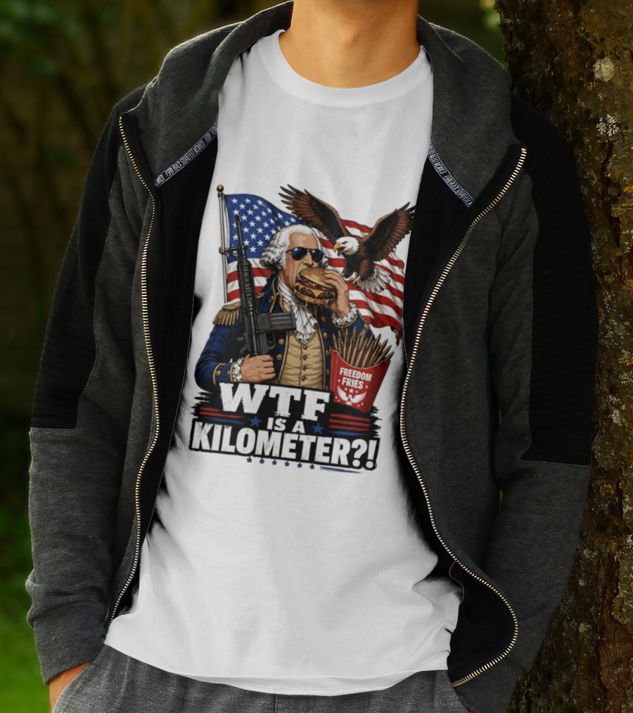 WTF Is A Kilometer George Washington Cheeseburger Freedom Fries AR 15 T-Shirt