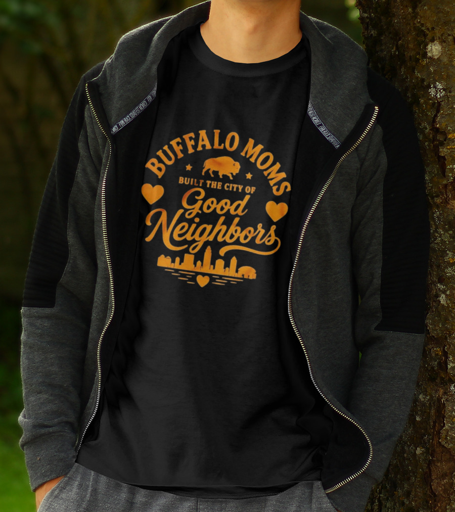 Buffalo Moms Built The City Of Good Neighbors Skyline Buffalo Heart T-Shirt