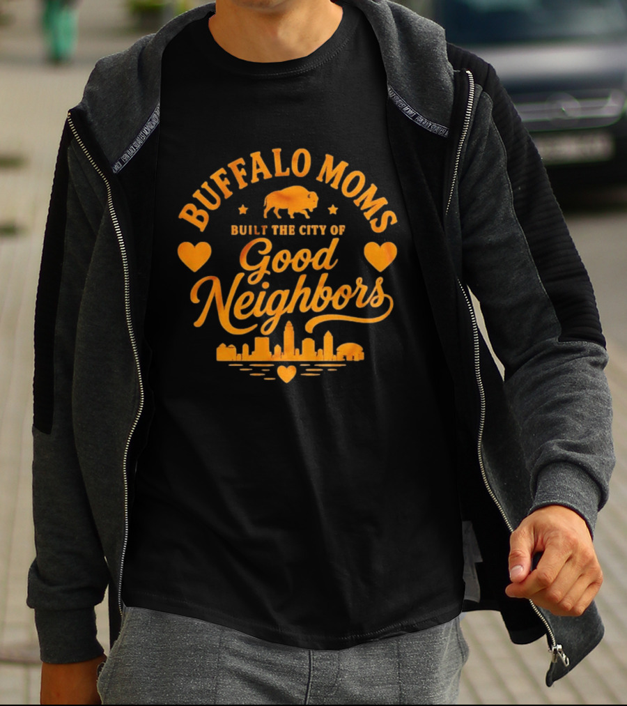 Buffalo Moms Built The City Of Good Neighbors Skyline Buffalo Heart T-Shirt