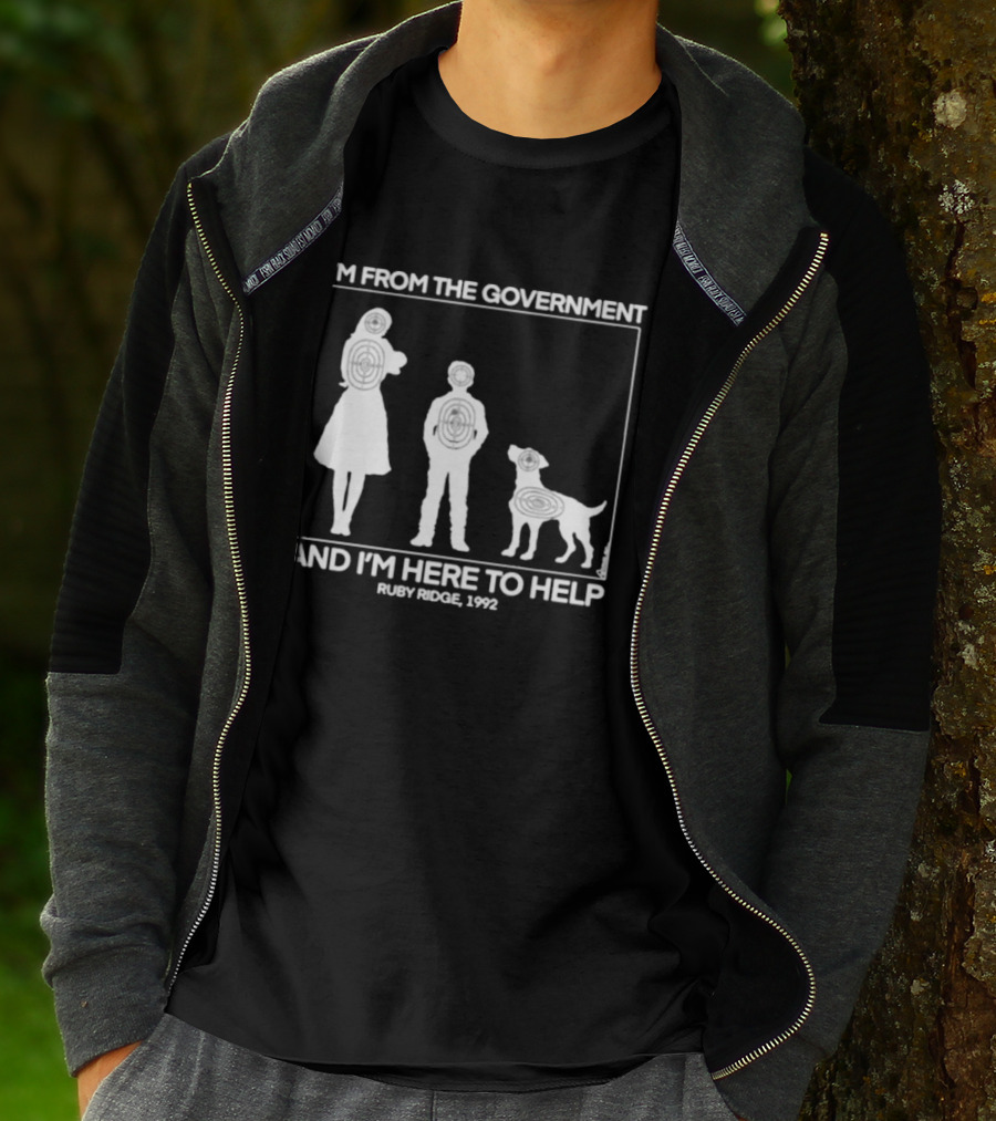 I'm From The Government And I'm Here To Help Ruby Ridge 1992 T-Shirt