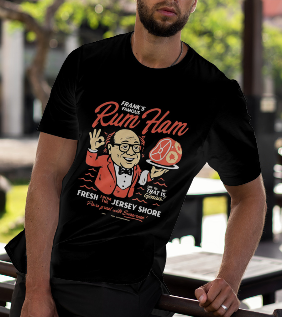 Frank's Famous Rum Ham Fresh From The Jersey Shore Genius Served With Suntan T-Shirt