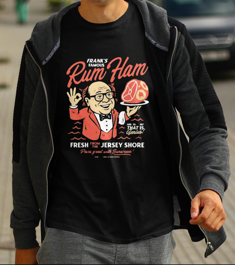 Frank's Famous Rum Ham Fresh From The Jersey Shore Genius Served With Suntan T-Shirt