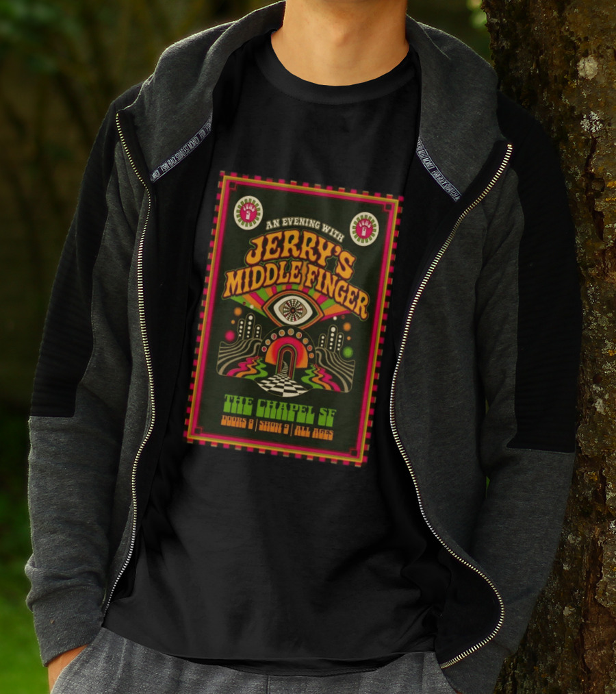An Evening With Jerry's Middle Finger The Chapel SF Doors 8 Show 9 All Ages T-Shirt