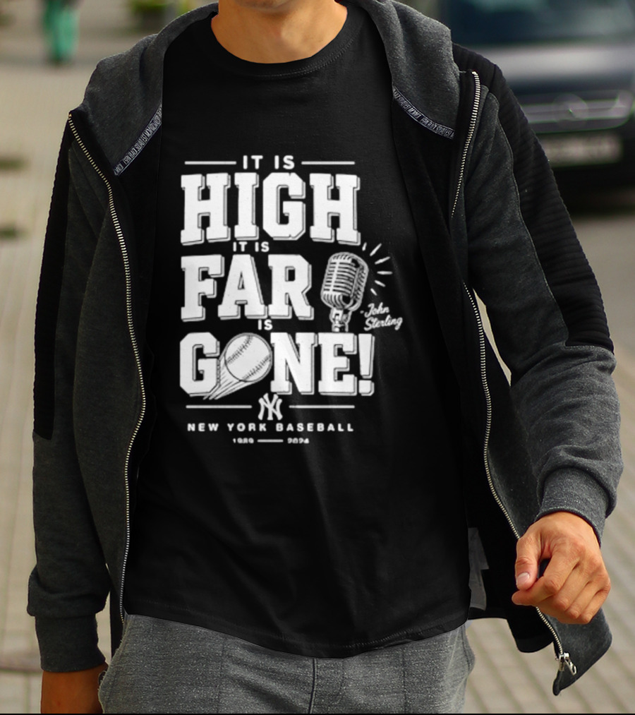 It Is High It Is Far It Is Gone New York Baseball John Sterling Yankees T-Shirt