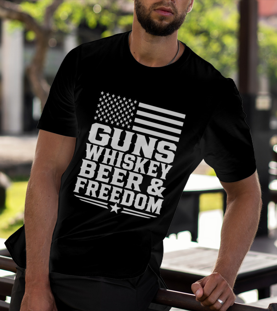 Guns Whiskey Beer And Freedom American Flag Patriotic T-Shirt