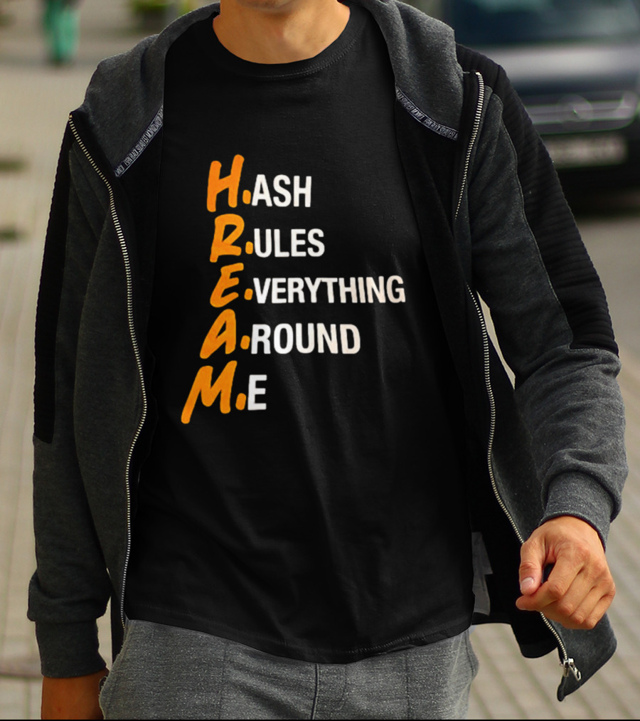 HREAM Hash Rules Everything Around Me T-Shirt