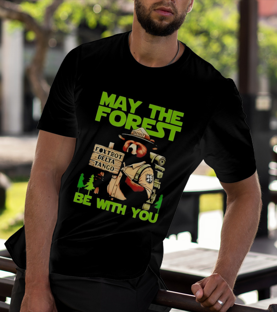 May The Forest Be With You Resist Foxtrot Delta Tango Ranger 8647 T-Shirt