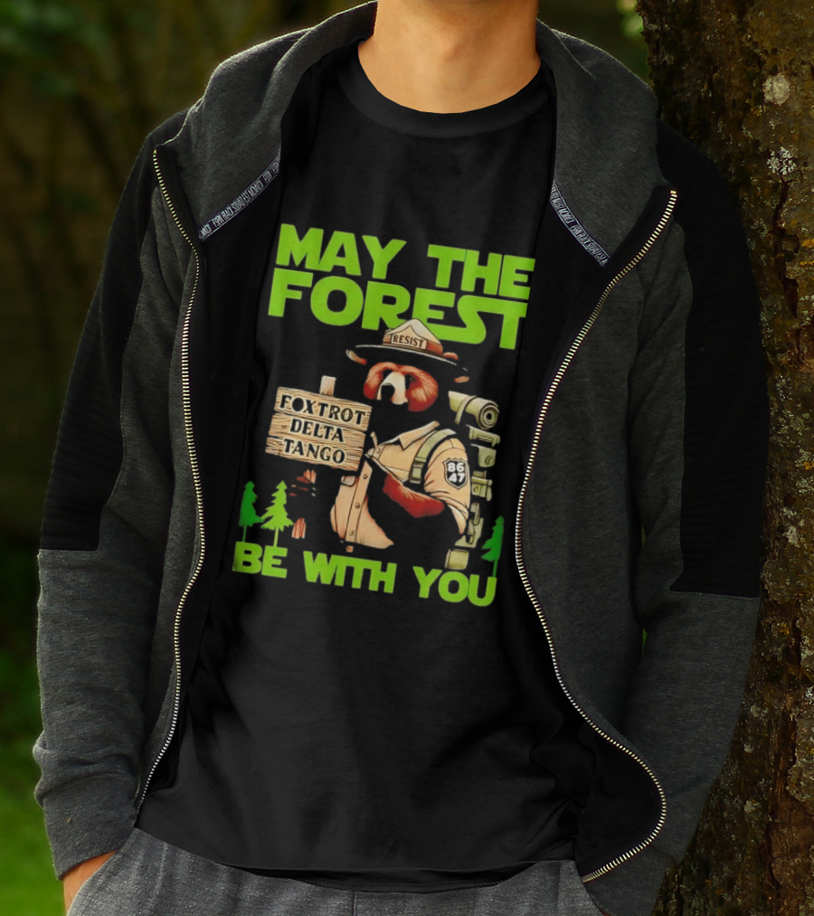 May The Forest Be With You Resist Foxtrot Delta Tango Ranger 8647 T-Shirt