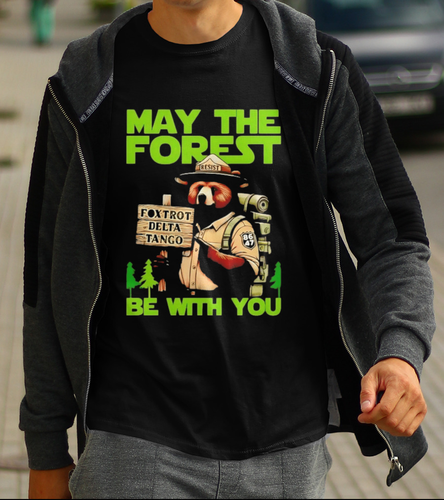 May The Forest Be With You Resist Foxtrot Delta Tango Ranger 8647 T-Shirt