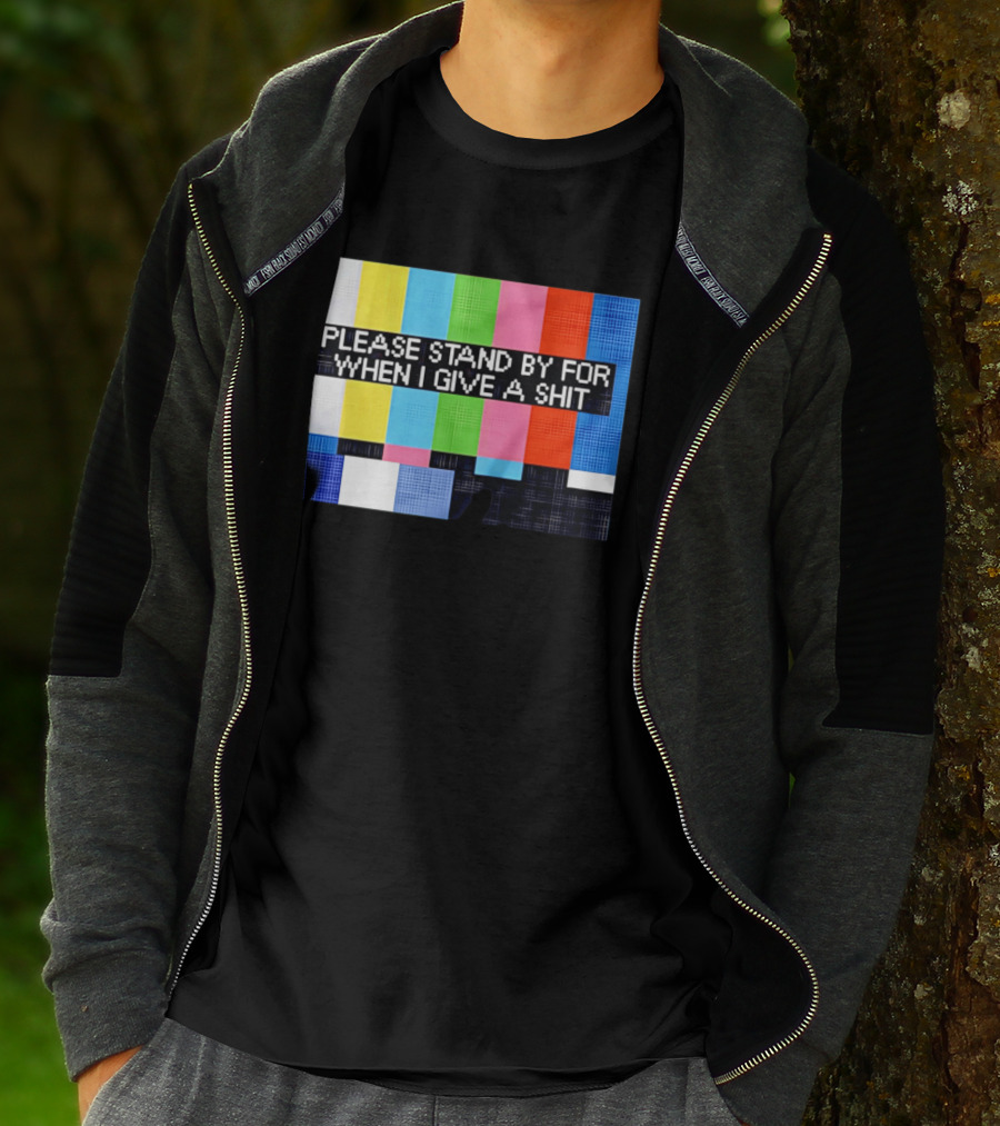 Please Stand By For When I Give A Shit TV Color Bars T-Shirt