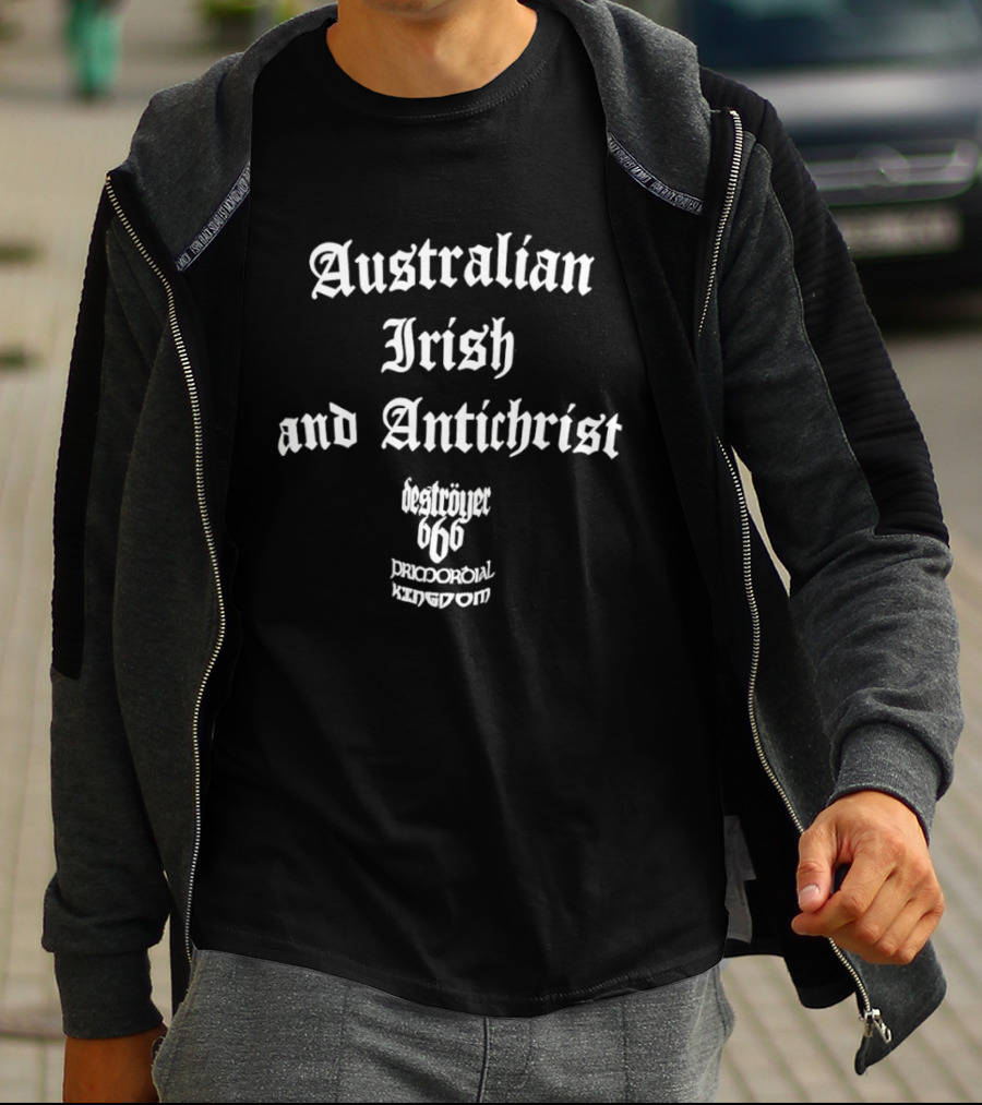 Australian Irish Antichrist Destroyer 666 Pricporoial Kingdom T-Shirt