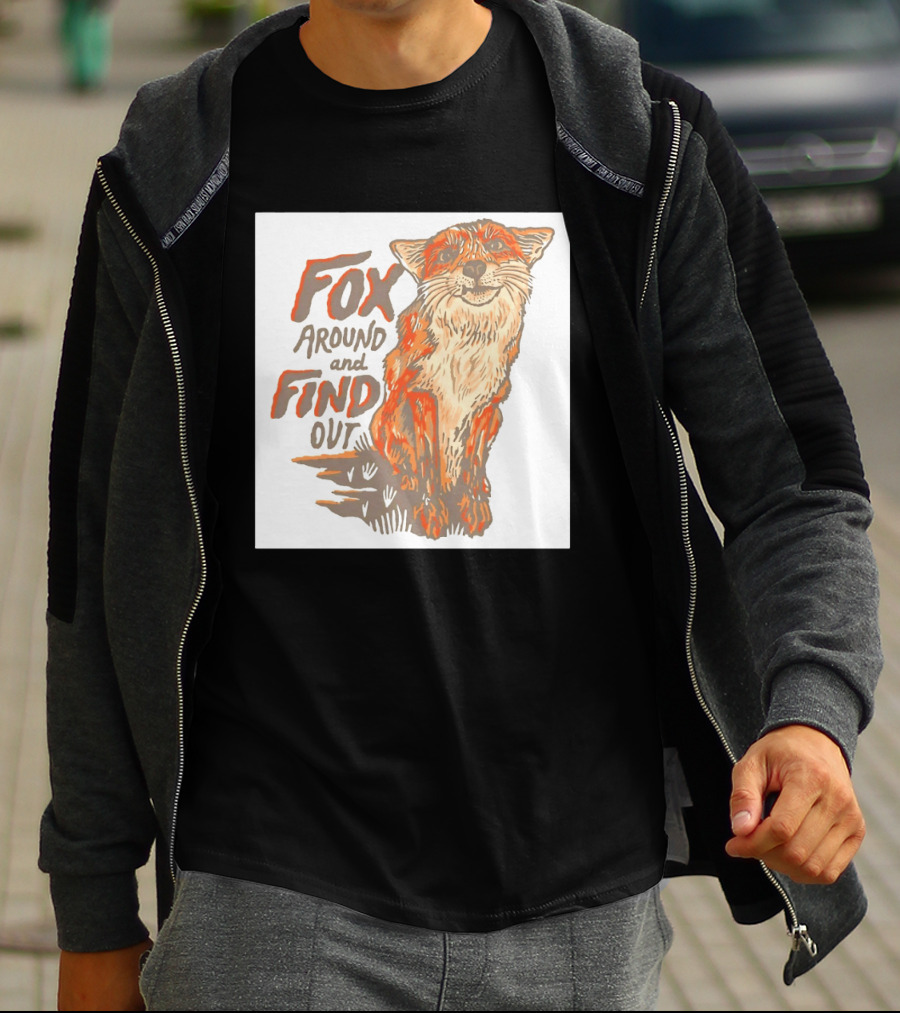 Fox Around And Find Out Rustic Fox T-Shirt