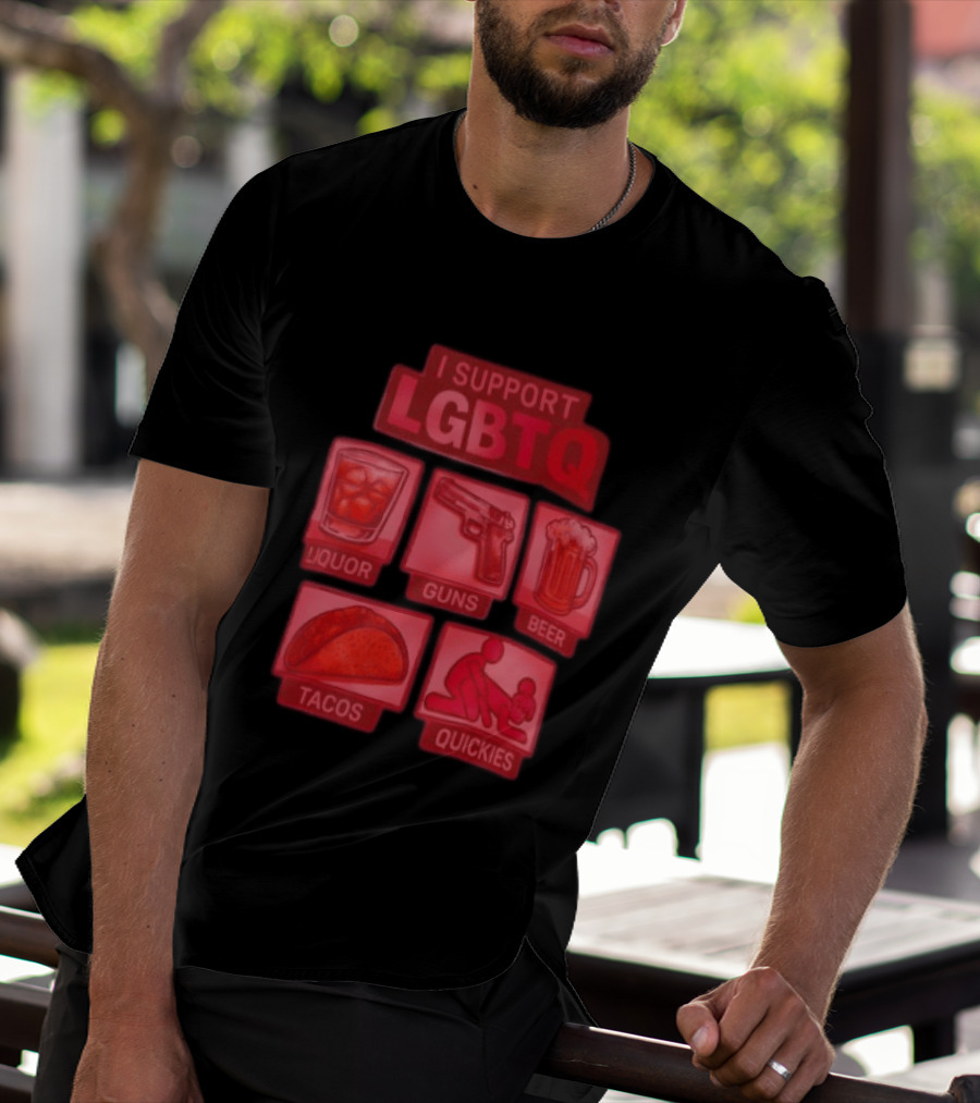 I Support LGBTQ Liquor Guns Beer Tacos Quickies T-Shirt