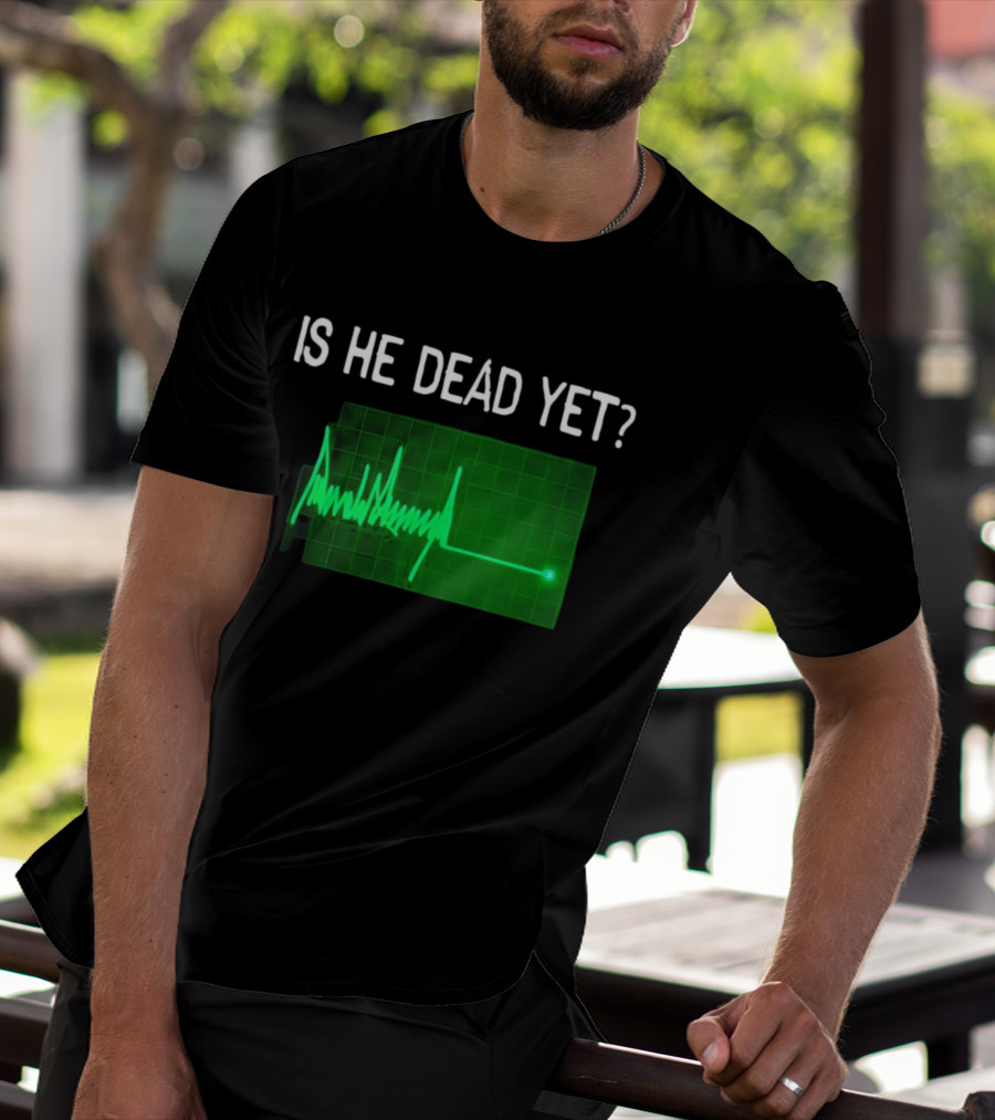Is He Dead Yet Flatline ECG Heartbeat T-Shirt