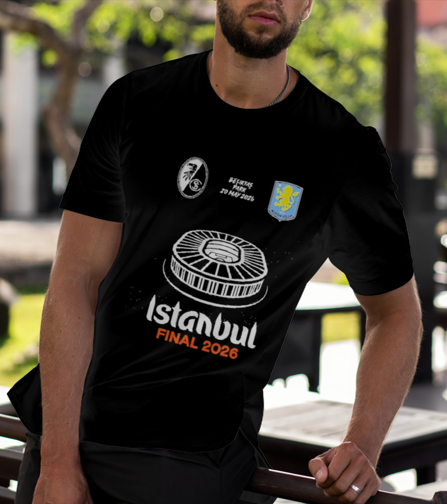 Istanbul Final 2026 SC Freiburg Versus Aston Villa Besiktas Park May 20th T-Shirt