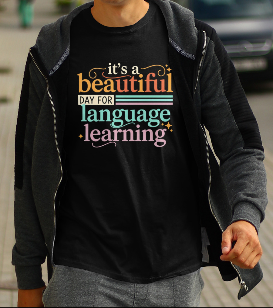 It's A Beautiful Day For Language Learning T-Shirt