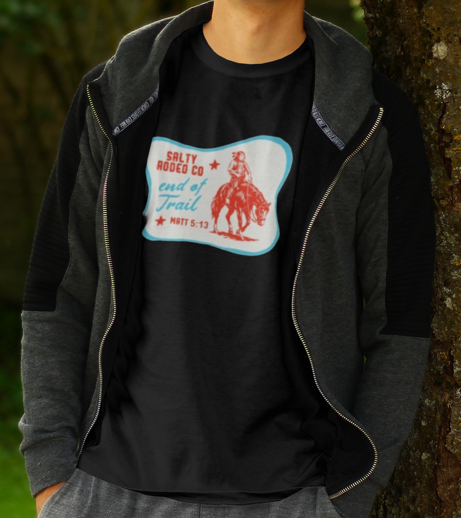 Salty Rodeo Co End Of Trail Matt 5:13 Native American Riding Horse T-Shirt