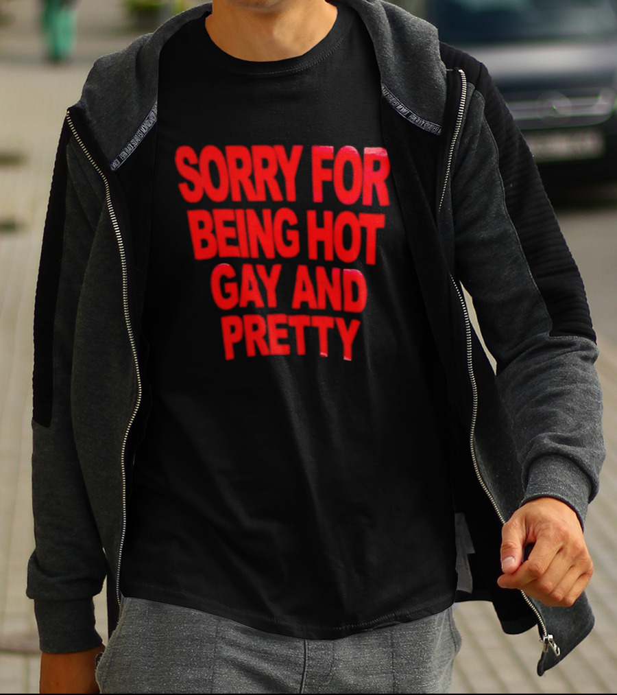 Sorry For Being Hot Gay And Pretty Bold Red T-Shirt