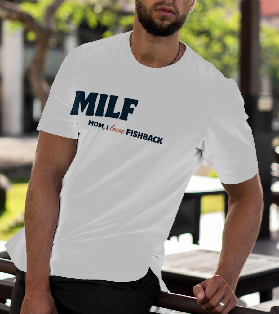 MILF Mom I Love Fishback T-Shirt