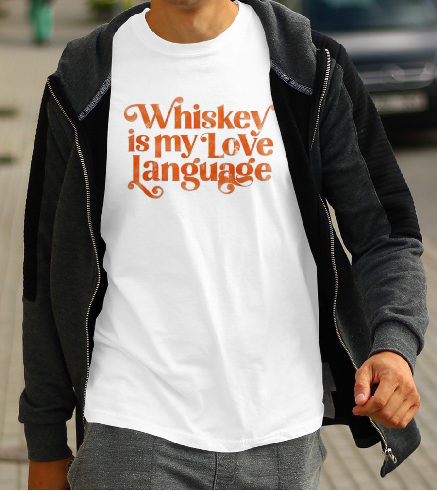 Whiskey Is My Love Language T-Shirt
